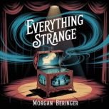 Everything Strange, Morgan  Beringer