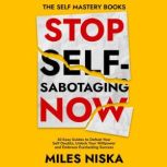 Stop SelfSabotaging Now, Miles Niska