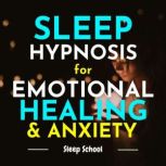 Sleep Hypnosis for Emotional Healing ..., Sleep School