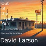 Out of the Frying Pan, David Larson