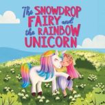 The Snowdrop Fairy and the Rainbow Un..., Andra Steinbach