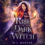 Rise of the Dark Witch, M.J. Mercer