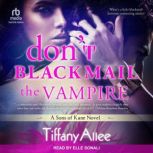 Dont Blackmail the Vampire, Tiffany Allee