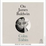 On James Baldwin, Colm Toibin