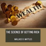 The Science Of Getting Rich, Wallace D. Wattles