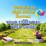 Pathway to High School Success Your ..., Lucian Vesperstone