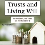Trust and Living Will, Daniel Shore