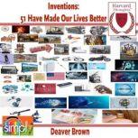 Inventions 51 Have Made Our Lives Be..., Deaver Brown
