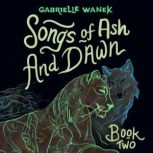 Songs of Ash and Dawn, Gabrielle Wanek
