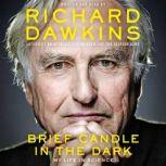Brief Candle in the Dark My Life in Science, Richard Dawkins