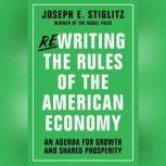 Rewriting the Rules of the American E..., Joseph E Stiglitz