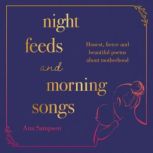 Night Feeds and Morning Songs, Ana Sampson