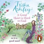 A Good Heart is Hard to Find, Trisha Ashley