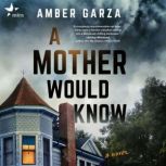 A Mother Would Know, Amber Garza