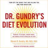 Dr. Gundry's Diet Evolution Turn Off the Genes That Are Killing You and Your Waistline, MD Gundry