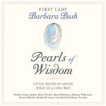 Pearls of Wisdom Little Pieces of Advice (That Go a Long Way), Barbara Bush