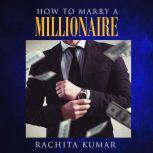 How to Marry a Millionaire, Rachita Kumar