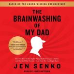 The Brainwashing of My Dad, Jen Senko