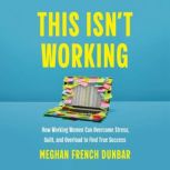 This Isnt Working, Meghan French Dunbar