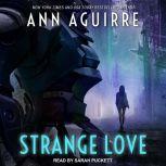 Strange Love, Ann Aguirre