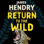 Return to the Wild A Novel, James Hendry
