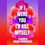 If I Were You, Id Kill Myself, Imani Barbarin