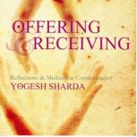 Offering And Receiving, Raja Yogi Yogesh Sharda