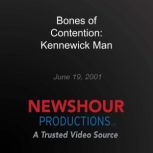 Bones of Contention Kennewick Man, PBS NewsHour