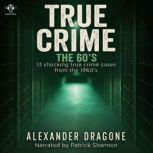 True Crime The 60s, Alexander Dragone
