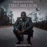 The Road to Your First Million, Lamar Phillips