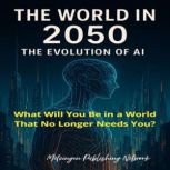 The World in 2050 The Evolution of A..., Metzingen Publishing Network