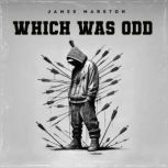 Which Was Odd, James Marston