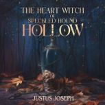 The Heart Witch of Speckled Hound Hol..., Justus Joseph