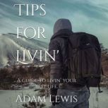 Tips for Livin A guide to livin you..., Adam Lewis