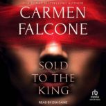 Sold to the King, Carmen Falcone