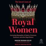 The Secret Lives of Royal Women, Marlene WagmanGeller