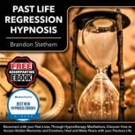 Past Life Regression Hypnosis, Brandon Stethem