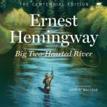 Big TwoHearted River, Ernest Hemingway
