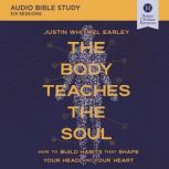 The Body Teaches the Soul Audio Bibl..., Justin Whitmel Earley