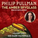 His Dark Materials The Amber Spyglas..., Philip Pullman