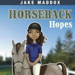 Horseback Hopes, Jake Maddox