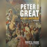 Peter the Great His Life and World, Robert K. Massie