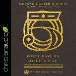 Forty Days on Being a Five, Morgan Harper Nichols