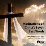 Meditations on Christs Seven Last Wo..., Laurie Brink