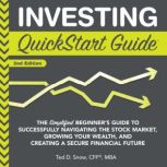 Investing QuickStart Guide  2nd Edit..., Ted D. Snow CFP MBA