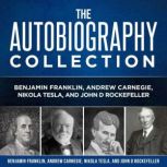 Autobiography Collection: Benjamin Franklin, Andrew Carnegie, Nikola Tesla, and John D. Rockefeller, Benjamin Franklin