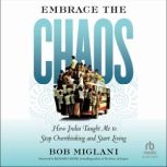 Embrace the Chaos, Bob Miglani