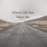Where Life Has Taken Me Compilation Of Poems From My Teenage Years Into Adulthood, Tonya Beatty