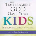 The Temperament God Gave Your Kids, Art Bennett