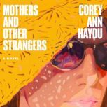 Mothers and Other Strangers, Corey Ann Haydu